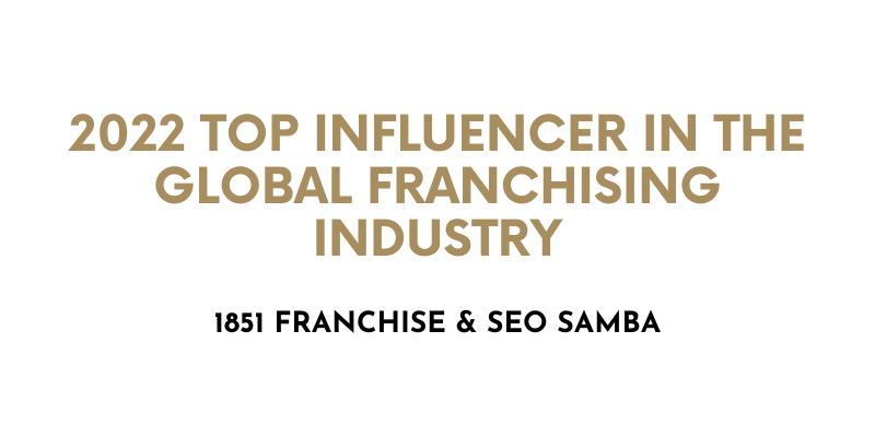2022 Top Influencer in the Global Franchising Industry - 1851 Franchise & SEO Samba