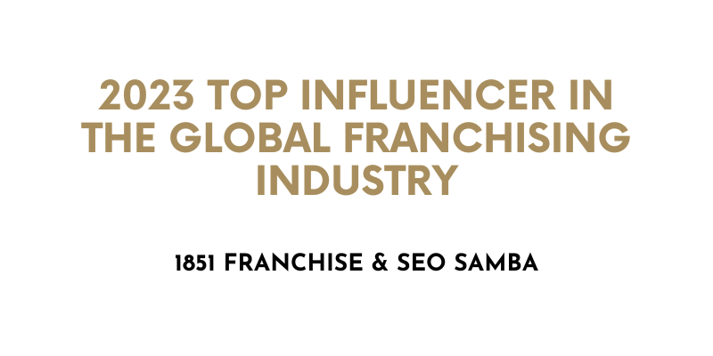 2023 Top Influencer in the Global Franchising Industry - 1851 Franchise & SEO Samba